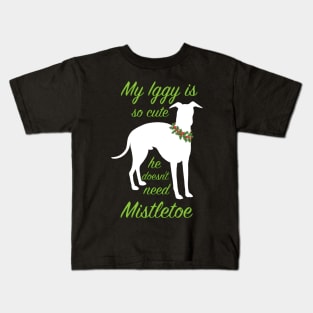 My Iggy is so cute he doesn't need Mistletoe Kids T-Shirt